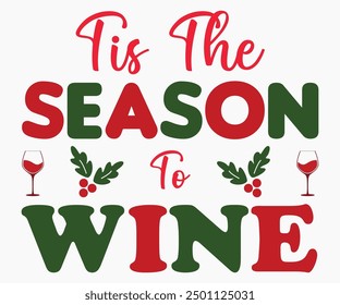 Tis The Season To Wine Svg,Christmas Wine Svg,Christmas Funny Shirt,Calligraphy t shirt,Christmas Silhouette,Christmas Says Svg,Cut File,Silhouette,T-shirt Commercial Use