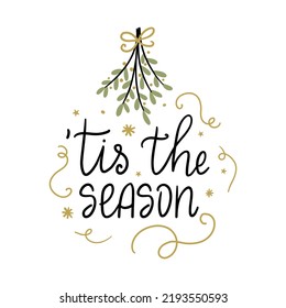 Tis the seasonn Christmas holidays hand written lettering typography phrase, hand drawn quote. 