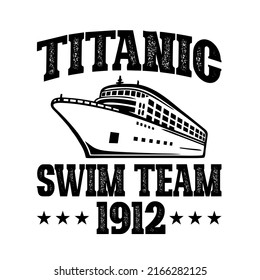 Titanic Swim Team1912is a vector design for printing on various surfaces like t shirt, mug etc. 
 svg