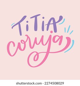 Titia coruja. auntie owl in brazilian portuguese. Modern hand Lettering. vector.