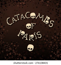 Title Catacombs of Paris from the Bones and Skulls