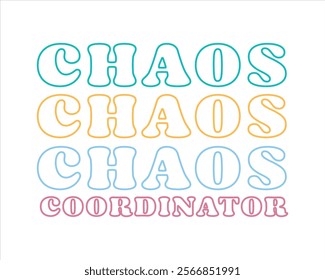 Title: Chaos coordinator typography design for mom mommy mama daughter grandma girl women aunt mom life child best mom