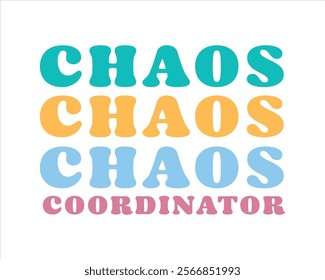 Title: Chaos coordinator typography design for mom mommy mama daughter grandma girl women aunt mom life child best mom