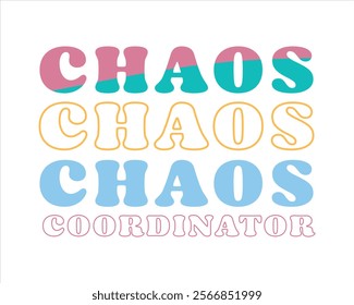 Title: Chaos coordinator typography design for mom mommy mama daughter grandma girl women aunt mom life child best mom