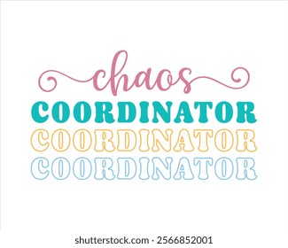 Title: Chaos coordinator typography design for mom mommy mama daughter grandma girl women aunt mom life child best mom