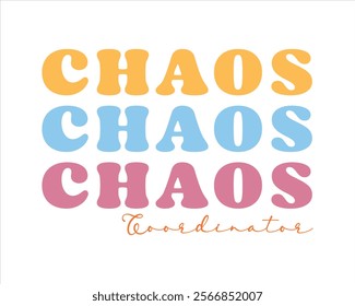 Title: Chaos coordinator typography design for mom mommy mama daughter grandma girl women aunt mom life child best mom