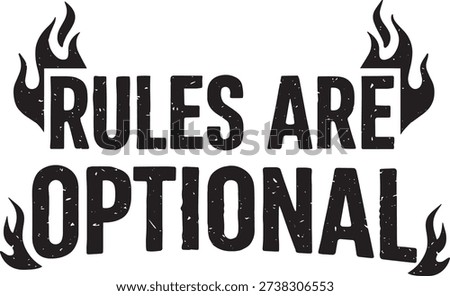 Title: Rules are optional - Bold flaming typography design for rebellious attitude lifestyle apparel.