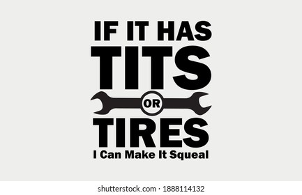 Tits or Tires I Can Make It Squeal Mechanic Vector and Clip Art