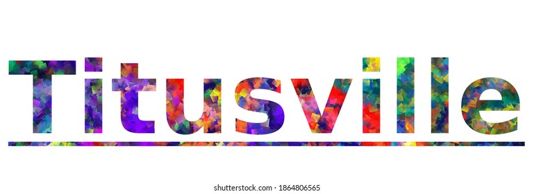 Titusville. Colorful typography text banner. Vector the word titusville design. Can be used to logo, card, poster, heading and beautiful title