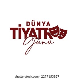 dünya tiyatro günü
crying and laughing mask. translation: world theater day