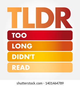 TLDR Too Long Didn't Read - used to say that something would require too much time to read, acronym text concept background