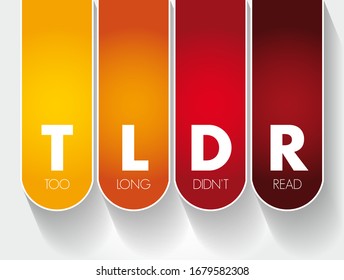 TLDR Too Long Didn't Read - used to say that something would require too much time to read, acronym text concept background