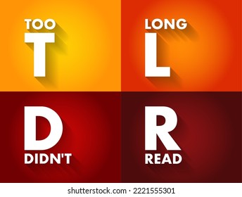 TLDR Too Long Didn't Read - used to say that something would require too much time to read, acronym text concept background