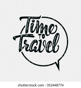 Tme to travel Hand lettering quote It can be used as a poster, a postcard or print