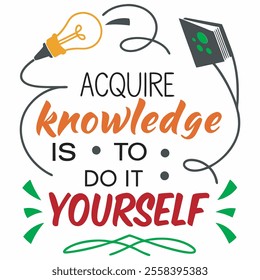 "To Acquire Knowledge, Do It Yourself" - Stylish Typography Art