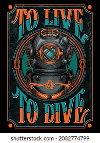 "To live is to dive" - poster design. Colorful vector illustration in engraving technique of "Mark V" vintage diving helmet and lettering.  