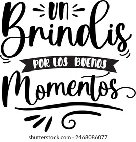 un brindis por los buenos tiempos, letras en español, brindis, celebraciones, vida, Ilustración vectorial con caligrafía