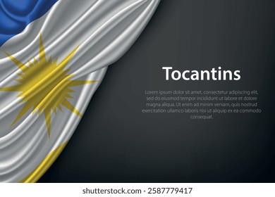 Tocantins state flag on dark background. Symbol of Brazilian heritage.