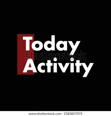 today activity text on black background.