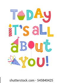 "Today it's all about you!" typography design with party icons for birthday card template