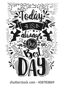 Today is always the Best day handwritten Quote card. Hand drawn typography design with doodle elements. Vector illustration with positive text message.