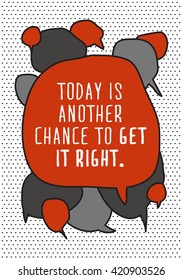 Today Is Another Chance To Get It Right (Motivational Quote Vector Illustration)