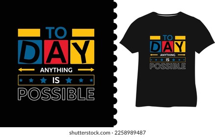Today Anything Is Possible stylish t-shirt and apparel trendy design with typography, print, vector illustration. Global swatches.