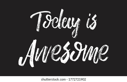 today is awesome Chalk typography vector lettering or Calligraphy phrase isolated on the Black Board
