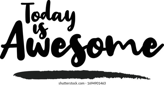 Today is Awesome - inspirational quote, typography art with brush texture. Black vector phase isolated on white 
background. Lettering for posters, cards design, T-Shirts.