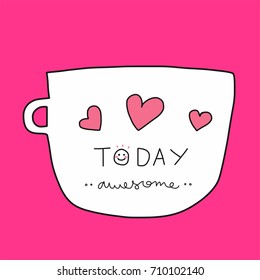 Today awesome word on white cup and heart on pink background illustration doodle style 