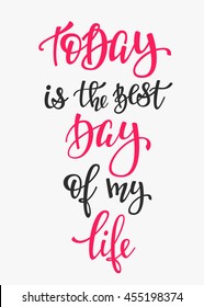 Today is the Best Day of my Life quote lettering. Calligraphy inspiration graphic design typography element. Hand written postcard. Cute simple vector sign.