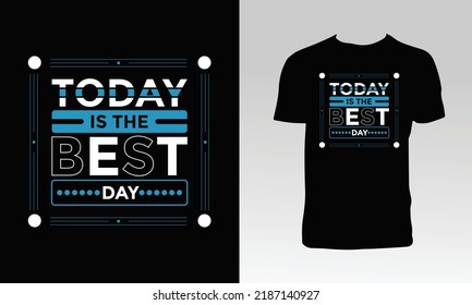 Today Is The Best Day T Shirt Design. 