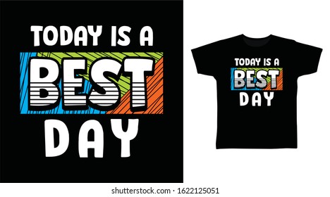 Today is a best day typography design vector illustration ready for print on tee, poster and other uses.