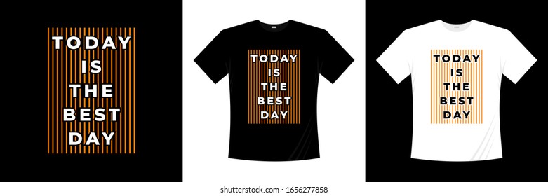 today is the best day typography t-shirt design
