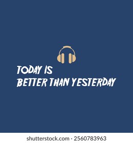 "Today is better than yesterday" slogan typography, vector illustration, for t-shirt graphic.
