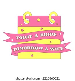 Today a Bride Tomorrow a Wife Text Wedding Date Calendar Bachelorette Party Temporary Sticker or Badge