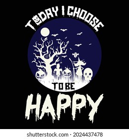 Today I choose to be Happy Halloween t shirt - vector