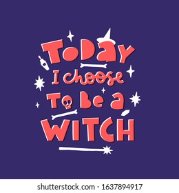 Today I choose to be a witch hand drawn vector lettering. Hand-drawn inspires and motivates the inscription. Abstract illustration with text on a dark background. Wise phrase design element.