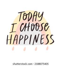 Today I choose happiness. Positive affirmation. Inspirational quote. Hand written Motivational quote. Print with a cute boho rainbow