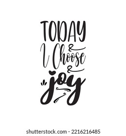 Today I Choose Joy Black Letter Quote