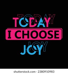 Today I Choose Joy Inspirational Design