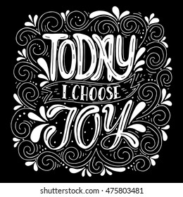 Today I choose joy. Inspirational quote.Hand drawn illustration with hand lettering. 