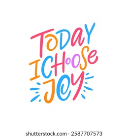 Today I Choose Joy motivation lettering phrase. This vibrant and uplifting design beautifully encourages positivity and joy, enhancing everyday life experiences