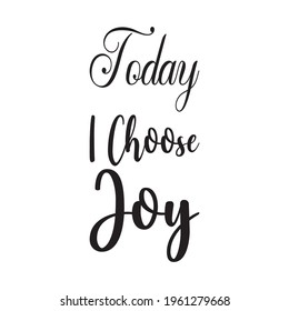 Today I Choose Joy The Quote Letter