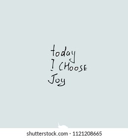 Today I Choose Joy Quote Text