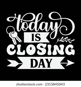 today is closing day svg, Realtor SVG Design, Realtor quotes design