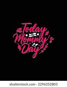 Today is mommy’s day mom t shirt design