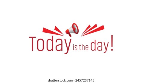 Today is the day text on white background