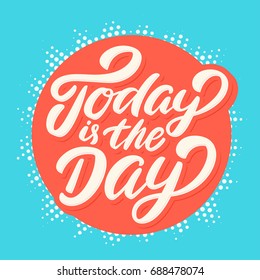 Today is the day. Vector lettering.