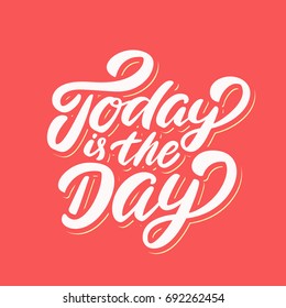 Today is the day. Vector lettering.
